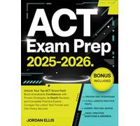 ACT Exam Prep 2025-2026: Unlock Your Top ACT Score Fast, Build Unshakable Confidence with Proven Strategies, In-Depth Reviews, and Complete Practice ... the Latest Test Format and Own Every Second