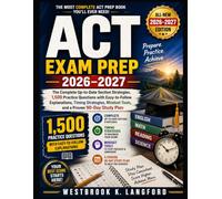 ACT® EXAM PREP 2026-2027: The Complete Up-to-Date Section Strategies, 1,500 Practice Questions with Easy-to-Follow Explanations, Timing Strategies, ... and a Proven 90-Day Study Plan for ACT Exams