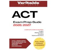ACT Exam Prep Guide 2026/2027: A definitive guide to master the updated syllabus through easy-to-follow explanations and comprehensive strategic ... peak performance (Veritable Test Series)