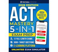 ACT EXAM PREP MASTERY: Crack the ACT with Smarter Prep: 12 Full-Length Exams, 3000+ Targeted Questions, Strategy Tools & Exclusive E-Learning Platform