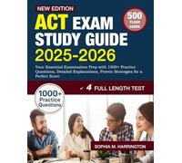 ACT Exam Study Guide 2025-2026: Your Essential Examination Prep with 1000+ Practice Questions, Detailed Explanations, Proven Strategies for a Perfect Score