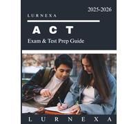 ACT Exam & Test Prep Guide 2025-2026: The Complete Focus Formula to Master Every Section Fast with 2,000+ Practice Questions, 8 Full-Length Practice ... Online Quizzes & a Printable Study Planner