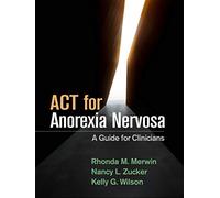ACT for Anorexia Nervosa: A Guide for Clinicians