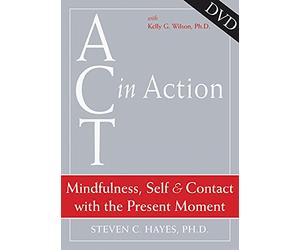 Act In Action: Mindfulness, Self, & Contact with the Present Moment: Mindfulness, Self, and Contact with the Present Moment [DVD]