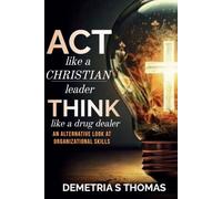 ACT like a Christian leader, THINK like a drug dealer: An Alternative Look at Organizational Skills