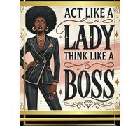ACT LIKE A LADY, THINK LIKE A BOSS: PLANNER