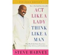 Act Like A Lady Think Like A Man Expanded Edition: What Men Really Thi