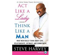 Act Like a Lady, Think Like a Man LP: What Men Really Think About Love, Relationships, Intimacy, and Commitment