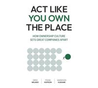 Act Like You Own the Place: How Ownership Culture Sets Great Companies Apart