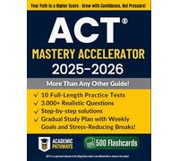 ACT® Mastery Accelerator: Study Smarter, Boost Your Score with 10 Real Practice Tests, Proven Strategies - Gradual Study Plan with Weekly Goals & Stress-Reducing Breaks!