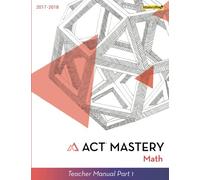 ACT Mastery Math Teacher Manual Part 1