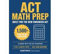 ACT Math Prep: Built for the New Enhanced ACT - Aligned with ACT Blueprint with 3 Full-Length Practice Tests, 650+ Questions in the Book, 1,500+ Online Questions, and Step-by-Step Answer Explanations
