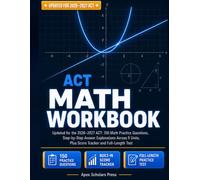 ACT MATH WORKBOOK: Updated for the 2026-2027 ACT: 150 Math Practice Questions, Step-by-Step Answer Explanations Across 5 Units, Plus Score Tracker and ... Test. (Apex Scholars Exam Prep Series)