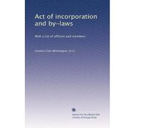 Act of incorporation and by-laws: With a list of officers and members: Volume 5