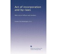 Act of incorporation and by-laws: With a list of officers and members: Volume 6