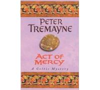 Act Of Mercy (sister Fidelma Mysteries Book 8)