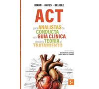 ACT para Analistas de Conducta: Una Guía Clínica de la Teoría a la Práctica