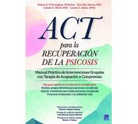 Act para la recuperación de la psicosis: Manual Práctico de Intervenciones Grupales con Terapia de Aceptación y Compromiso