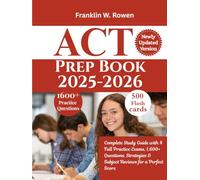 ACT Prep Book 2025-2026: Complete Prep Guide with 1,600+ Practice Questions & Online Drills, 4 Full-Length In-Book Exams, and Detailed Subject Reviews for a Perfect Score