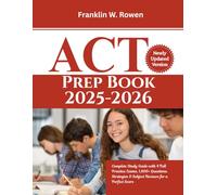 ACT Prep Book 2025-2026: Complete Study Guide with 4 Full Practice Exams, 1,600+ Questions, Strategies & Subject Reviews for a Perfect Score
