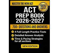 ACT PREP BOOK 2026-2027: Complete Strategies, 4 Full-Length Practice Tests, and Study Plans for Every Section