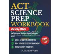 ACT Science Prep Workbook 2026/2027: Comprehensive Strategies, Review, Full-Length Practice Tests with Expert Insights, Test-Taking Techniques, and ... Score in Every Area of the Science Section
