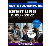 ACT STUDIENVORBEREITUNG 2026-2027: Bewährte Methoden zur Beherrschung von Englisch, Mathematik, Lesen und Naturwissenschaften einschließlich zeitlich begrenzter Tests