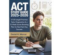 ACT STUDY GUIDE 2025- 2026: Enhanced ACT Format, 6 Practice Tests, Strategy Mastery, Section-by- Section Review, Timed Drills, Score Conversion & Superscoring Guide