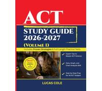 ACT STUDY GUIDE 2026-2027(Volume 1): Step-by-Step Methods, Smart Pacing Strategies, and Practice Exams to Boost Your ACT Score (ACT Study Guide 2026-2027 Series)