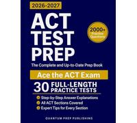 ACT Test Prep: The Complete and Fully Updated Prep Book to Ace the ACT Exam with Full-Length Practice Tests and Easy-to-Follow Explanations