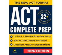 ACT Test Prep: The Most Complete Study Guide with Real Full Length Practice Tests and 200 Flashcards to Master Every Section of the New ACT Exam and Achieve Your Best Score!