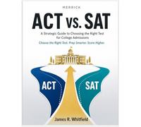 ACT vs SAT: Which Test to Take and How to Prep for Both: The Complete Decision Guide with Diagnostic Tests, 6-Week Prep Roadmap, and Dual-Prep Strategy for High School Students