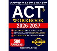 ACT Workbook: The Complete Question Bank for the Enhanced ACT Format. 10 Full-Length Practice Tests with Explanations, Bubble Sheets, and Realistic Science Sections