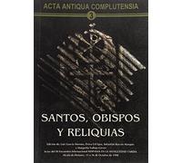Acta antiqua complutensia, santos obispos y reliquias