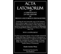 Acta Latomorum: A Chronology of the History of French and Foreign Freemasonry