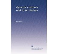ActÃ|on's defense, and other poems