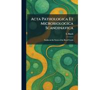 Acta Pathologica Et Microbiologica Scandinavica: Studies on the Nerves of the Blood-Vessels