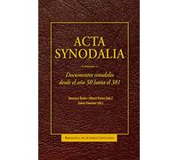 Acta synodalia: Documentos sinodales desde el año 50 hasta el 381 (NORMAL)