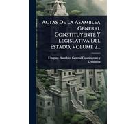 Actas De La Asamblea General Constituyente Y Legislativa Del Estado, Volume 2...