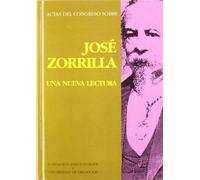 Actas del Congreso sobre José Zorrilla: Una nueva lectura : Valladolid, 18-21 de octubre de 1993 (Serie Literatura)