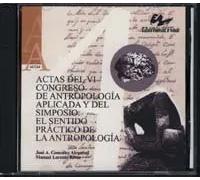 Actas del VI Congreso de Antropología Aplicada y del simposio: El sentido práctico de la Antropologí | José González Alcantud, Manuel Lorente Rivas
