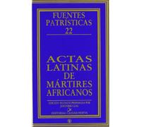Actas latinas de mártires africanos: 22 (Fuentes Patrísticas, sección textos)
