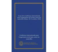 Actes de la Conférence internationale pour l'organisation de la lutte contre les sauterelles (Rome, 28-31 octobre, 1920) (Vol-1)