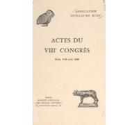 Actes Du Viiie Congrès De Lassociation Guillaume Budé (ebook)