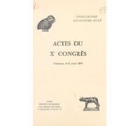 Actes Du Xe Congrès De Lassociation Guillaume Budé (ebook)
