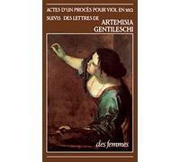 Actes d'un procès pour viol en 1612: Suivis des lettres de Artemisia Gentileschi