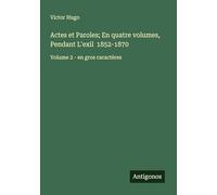 Actes et Paroles; En quatre volumes, Pendant L'exil 1852-1870: Volume 2 - en gros caractères