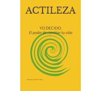 ACTILEZA: YO DECIDO. EL PODER DE CAMBIAR TU VIDA