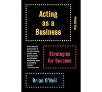 Acting as a Business, Fifth Edition: Strategies for Success
