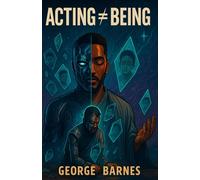 ACTING ≠ BEING: The Cost of Performing What You Never Learned to Embody